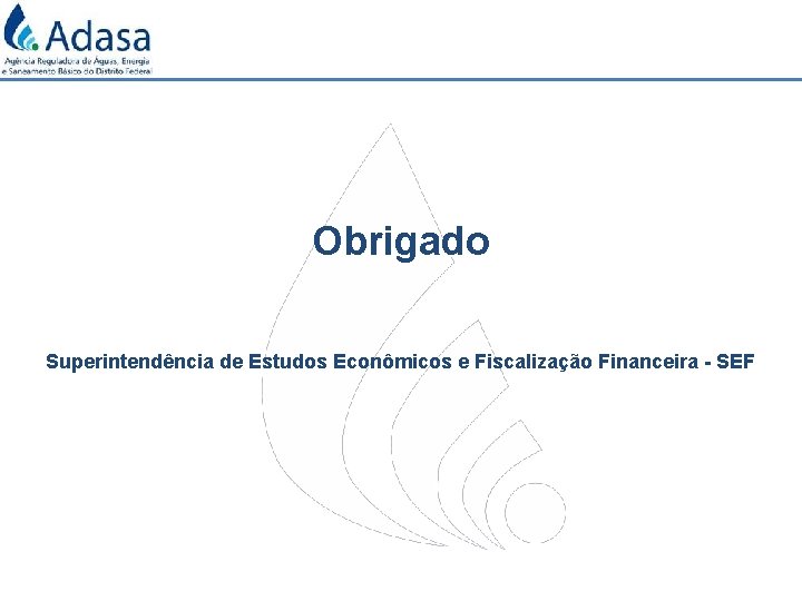 Obrigado Superintendência de Estudos Econômicos e Fiscalização Financeira - SEF 
