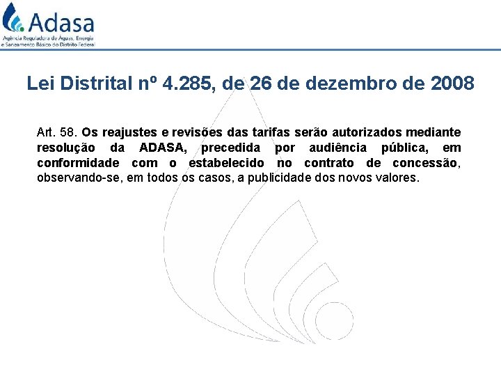 Lei Distrital nº 4. 285, de 26 de dezembro de 2008 Art. 58. Os