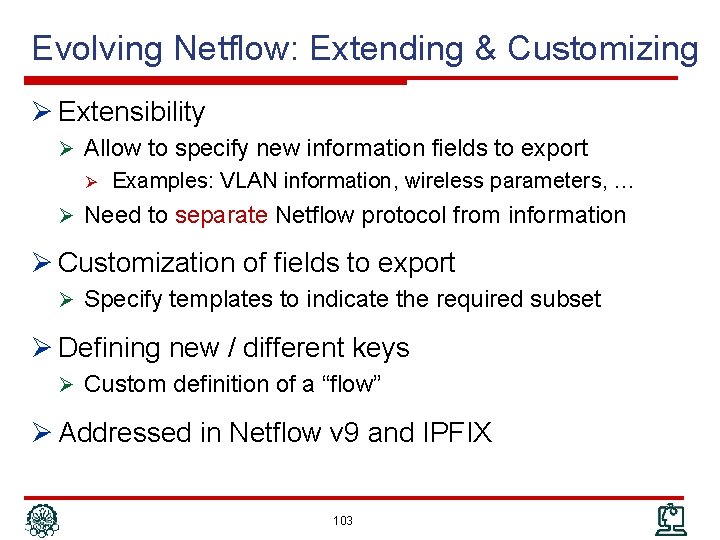 Evolving Netflow: Extending & Customizing Ø Extensibility Ø Allow to specify new information fields