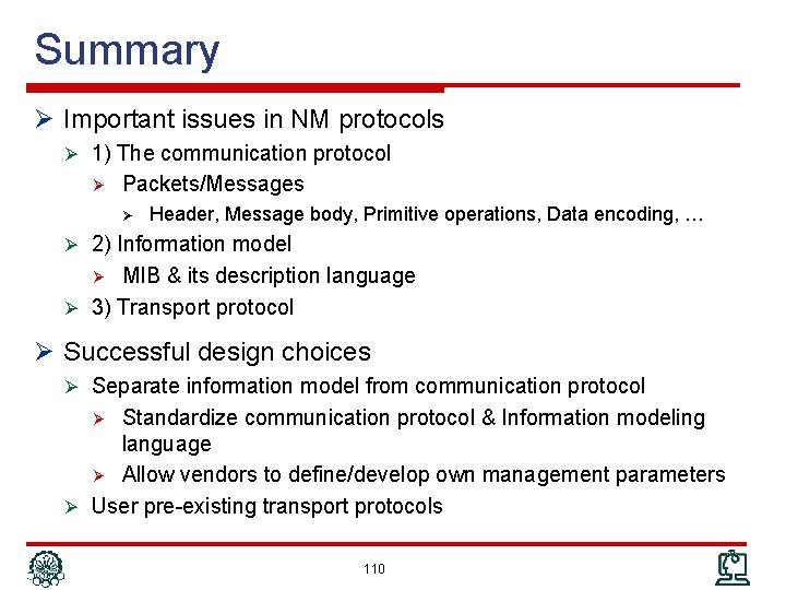 Summary Ø Important issues in NM protocols Ø 1) The communication protocol Ø Packets/Messages