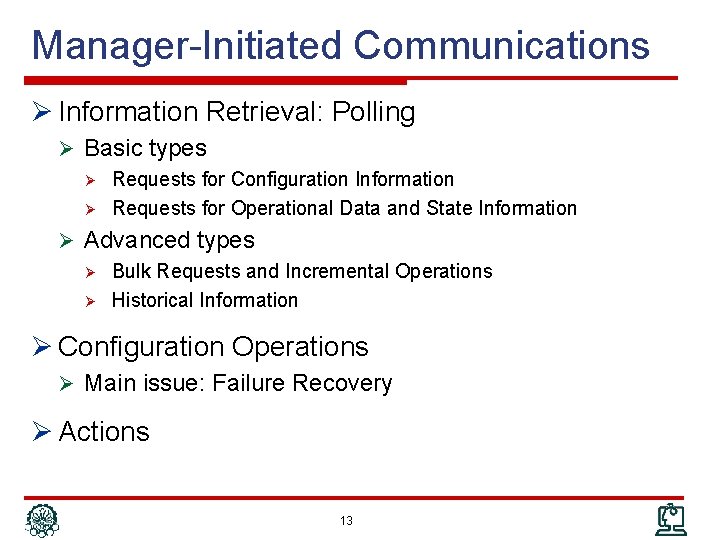 Manager-Initiated Communications Ø Information Retrieval: Polling Ø Basic types Ø Requests for Configuration Information