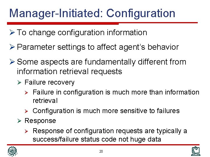 Manager-Initiated: Configuration Ø To change configuration information Ø Parameter settings to affect agent’s behavior