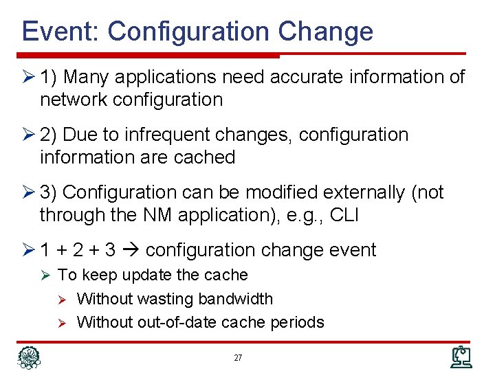 Event: Configuration Change Ø 1) Many applications need accurate information of network configuration Ø