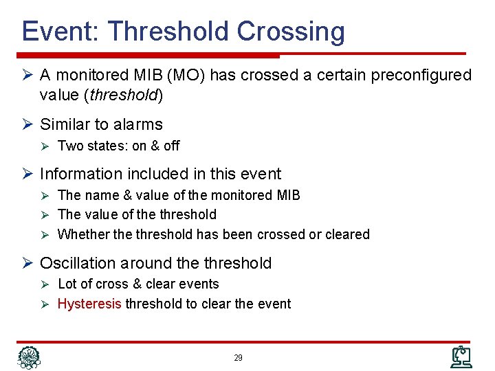 Event: Threshold Crossing Ø A monitored MIB (MO) has crossed a certain preconfigured value