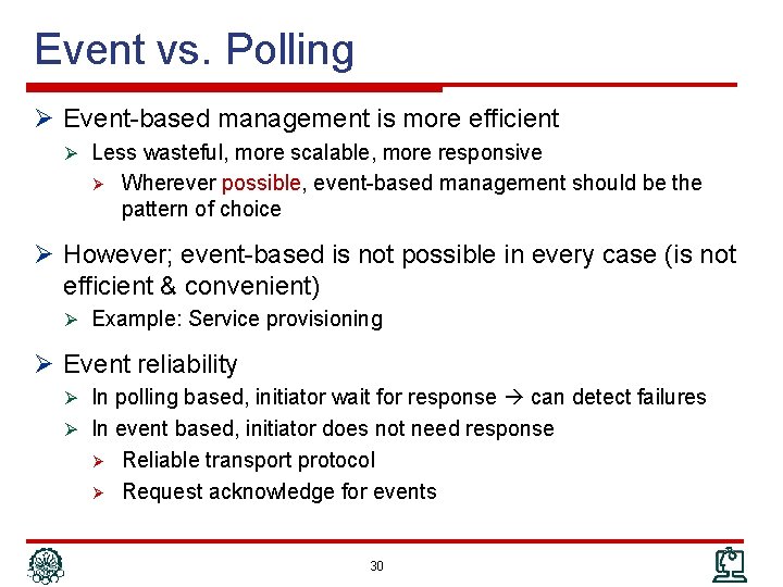Event vs. Polling Ø Event-based management is more efficient Ø Less wasteful, more scalable,