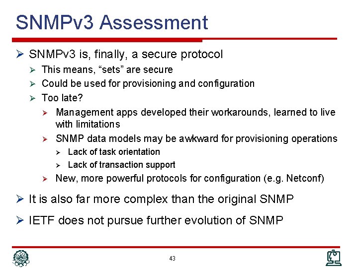 SNMPv 3 Assessment Ø SNMPv 3 is, finally, a secure protocol Ø This means,