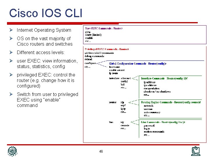 Cisco IOS CLI Ø Internet Operating System Ø OS on the vast majority of