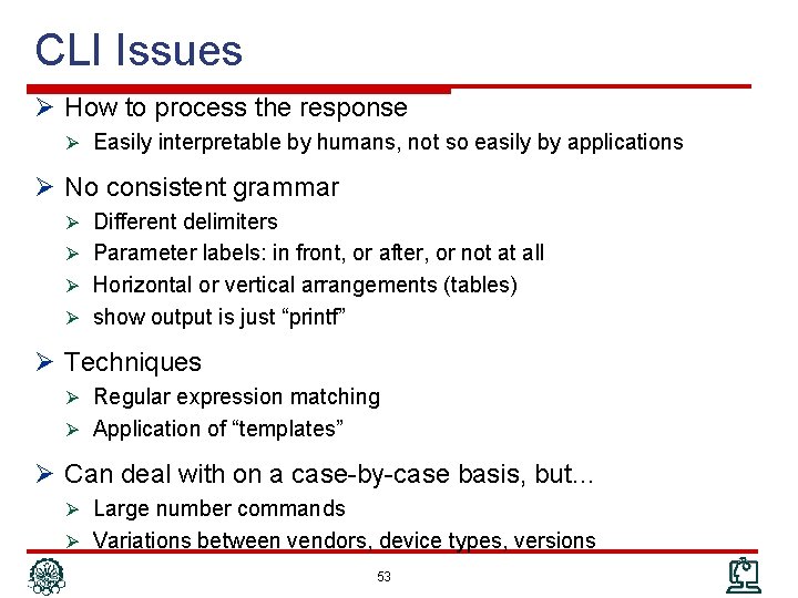 CLI Issues Ø How to process the response Ø Easily interpretable by humans, not