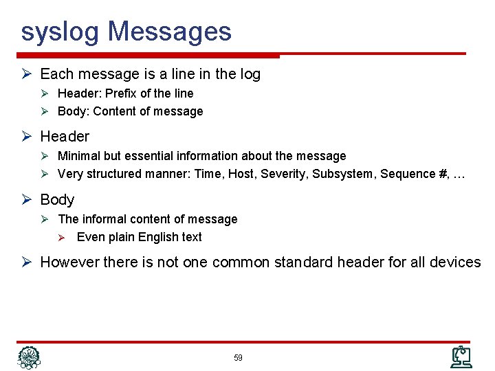 syslog Messages Ø Each message is a line in the log Ø Header: Prefix