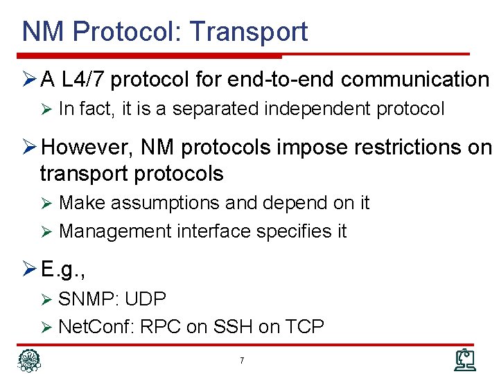 NM Protocol: Transport Ø A L 4/7 protocol for end-to-end communication Ø In fact,
