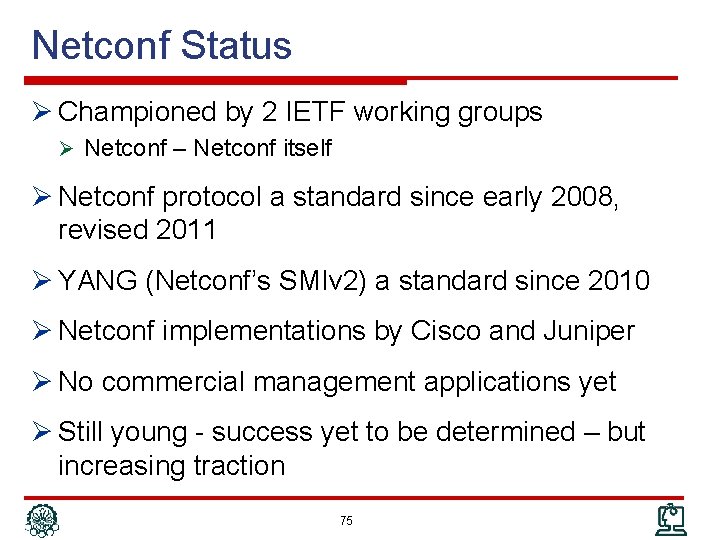 Netconf Status Ø Championed by 2 IETF working groups Ø Netconf – Netconf itself