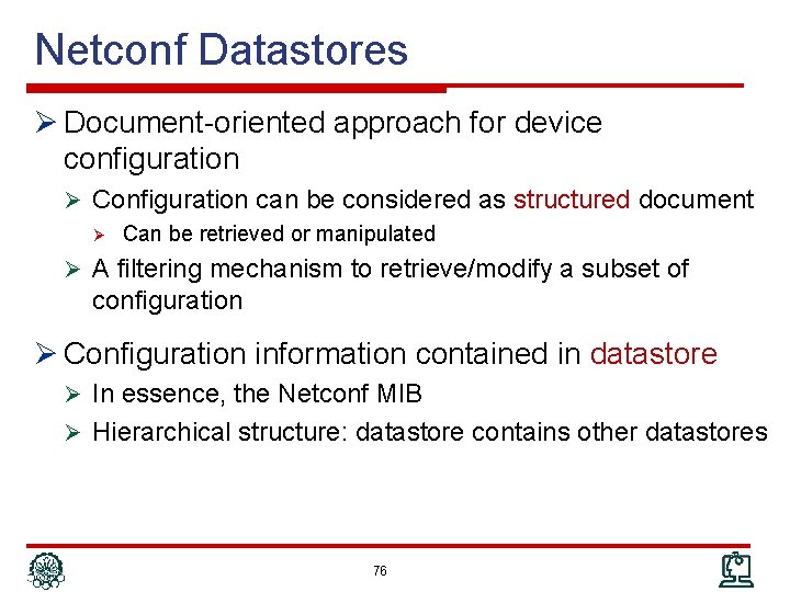 Netconf Datastores Ø Document-oriented approach for device configuration Ø Configuration can be considered as