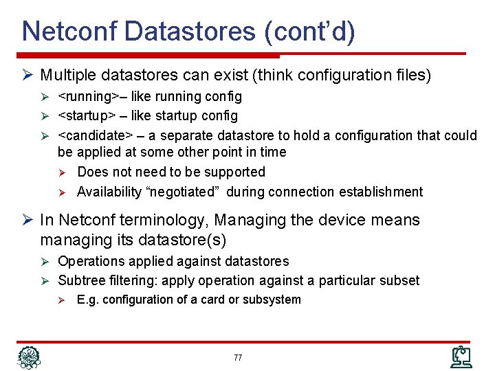 Netconf Datastores (cont’d) Ø Multiple datastores can exist (think configuration files) Ø <running>– like