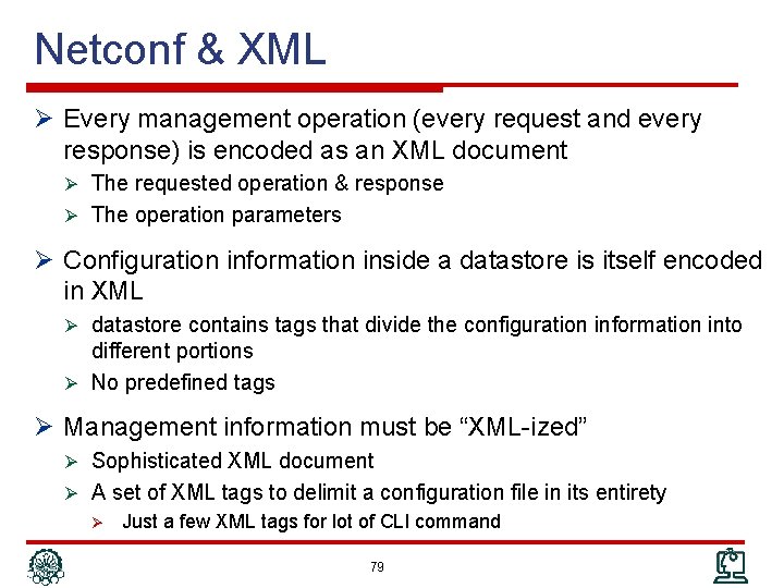 Netconf & XML Ø Every management operation (every request and every response) is encoded