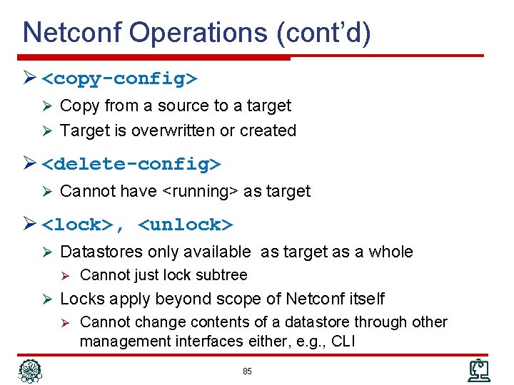 Netconf Operations (cont’d) Ø <copy-config> Ø Copy from a source to a target Ø