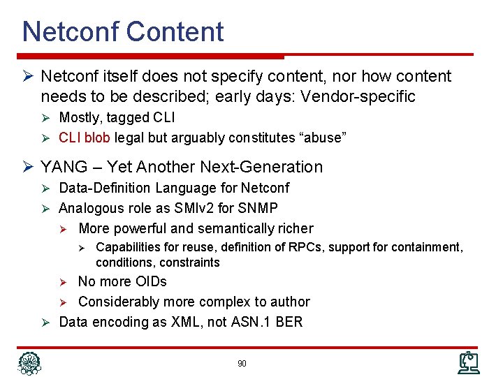 Netconf Content Ø Netconf itself does not specify content, nor how content needs to