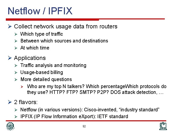 Netflow / IPFIX Ø Collect network usage data from routers Ø Which type of