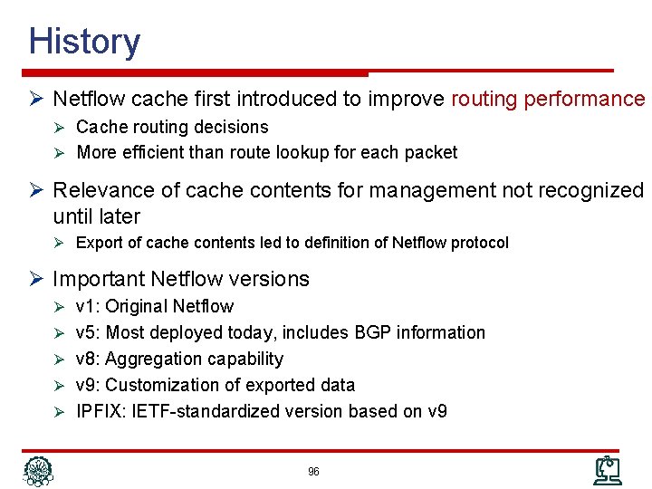 History Ø Netflow cache first introduced to improve routing performance Ø Cache routing decisions