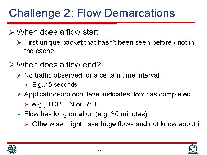 Challenge 2: Flow Demarcations Ø When does a flow start Ø First unique packet