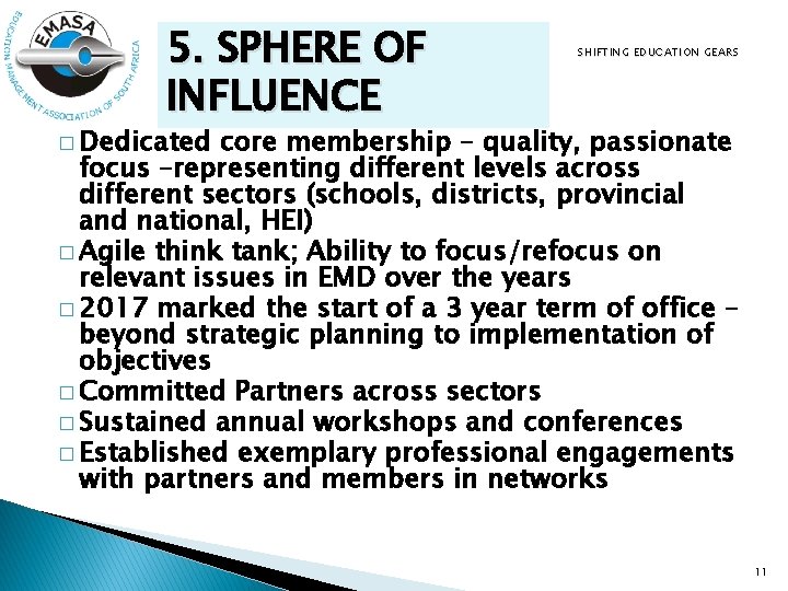 5. SPHERE OF INFLUENCE SHIFTING EDUCATION GEARS � Dedicated core membership – quality, passionate