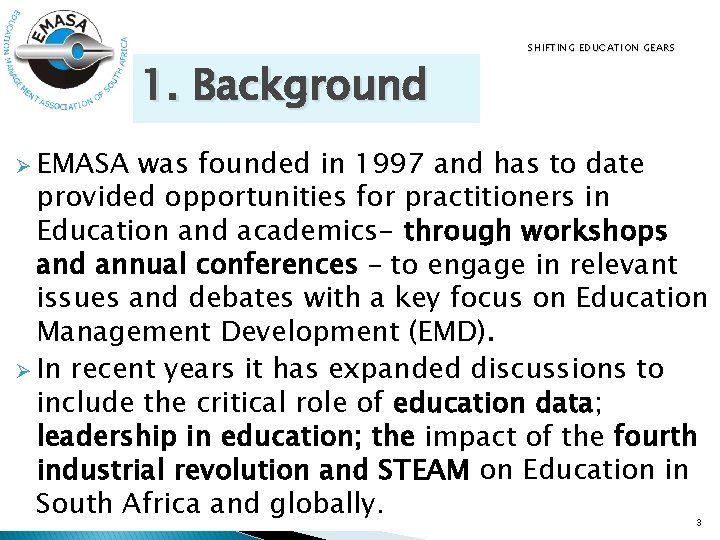 1. Background SHIFTING EDUCATION GEARS Ø EMASA was founded in 1997 and has to