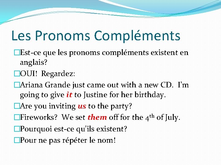 Les Pronoms Compléments �Est-ce que les pronoms compléments existent en anglais? �OUI! Regardez: �Ariana