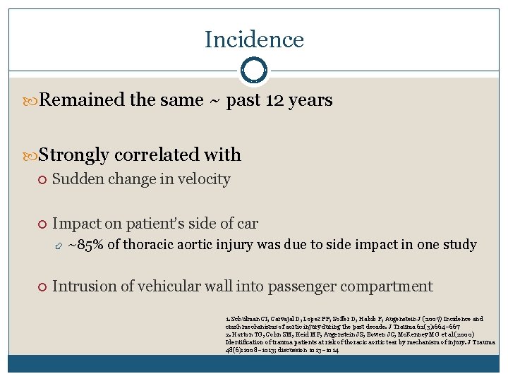 Incidence Remained the same ~ past 12 years Strongly correlated with Sudden change in