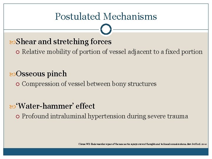 Postulated Mechanisms Shear and stretching forces Relative mobility of portion of vessel adjacent to