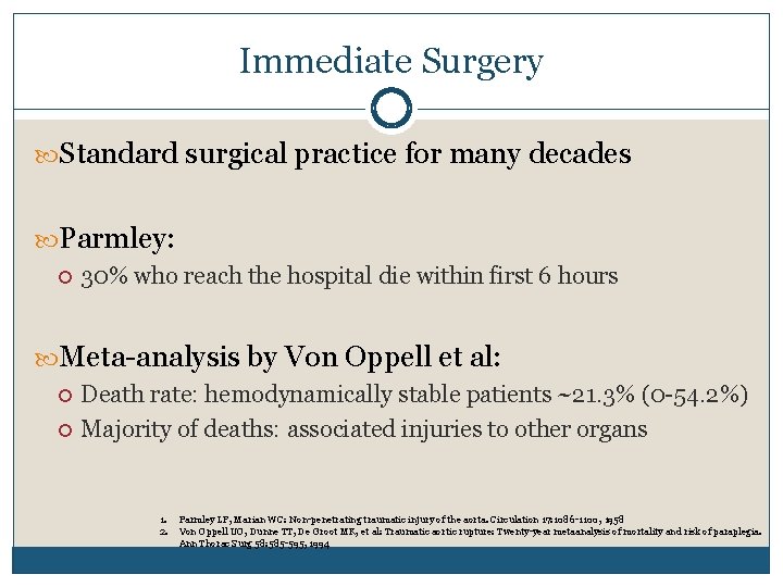 Immediate Surgery Standard surgical practice for many decades Parmley: 30% who reach the hospital