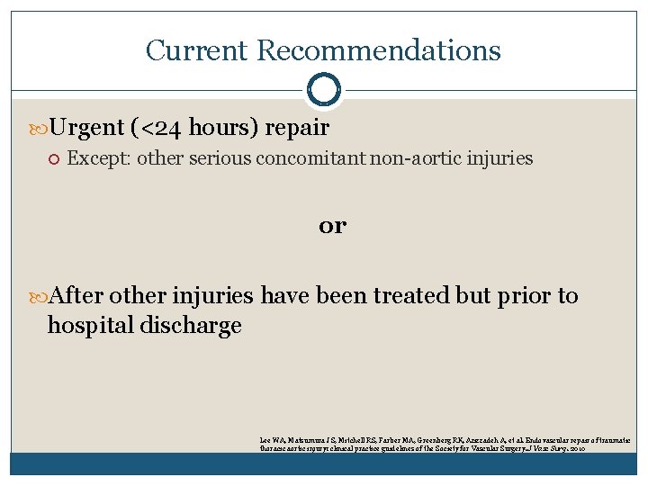 Current Recommendations Urgent (<24 hours) repair Except: other serious concomitant non-aortic injuries or After