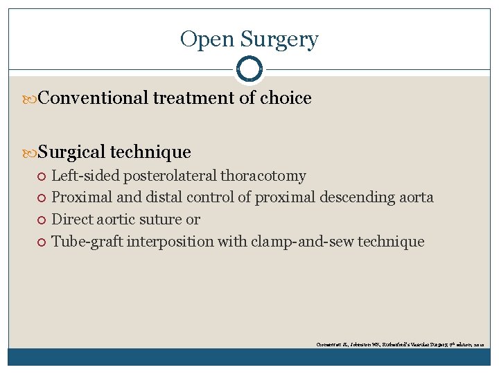 Open Surgery Conventional treatment of choice Surgical technique Left-sided posterolateral thoracotomy Proximal and distal