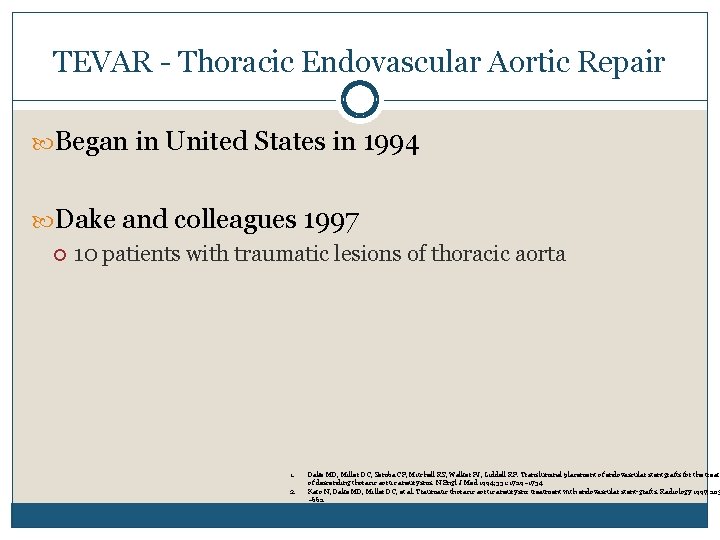 TEVAR - Thoracic Endovascular Aortic Repair Began in United States in 1994 Dake and