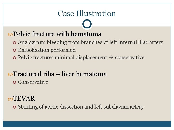 Case Illustration Pelvic fracture with hematoma Angiogram: bleeding from branches of left internal iliac
