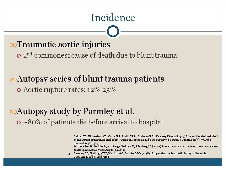 Incidence Traumatic aortic injuries 2 nd commonest cause of death due to blunt trauma