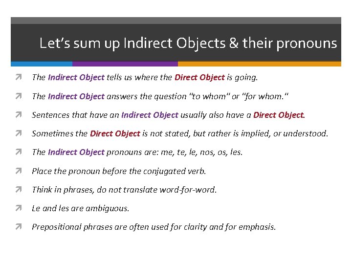 Let’s sum up Indirect Objects & their pronouns The Indirect Object tells us where