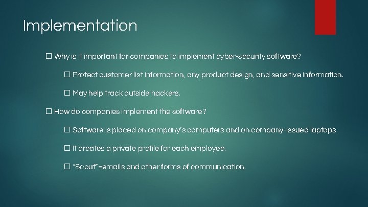 Implementation � Why is it important for companies to implement cyber-security software? � Protect
