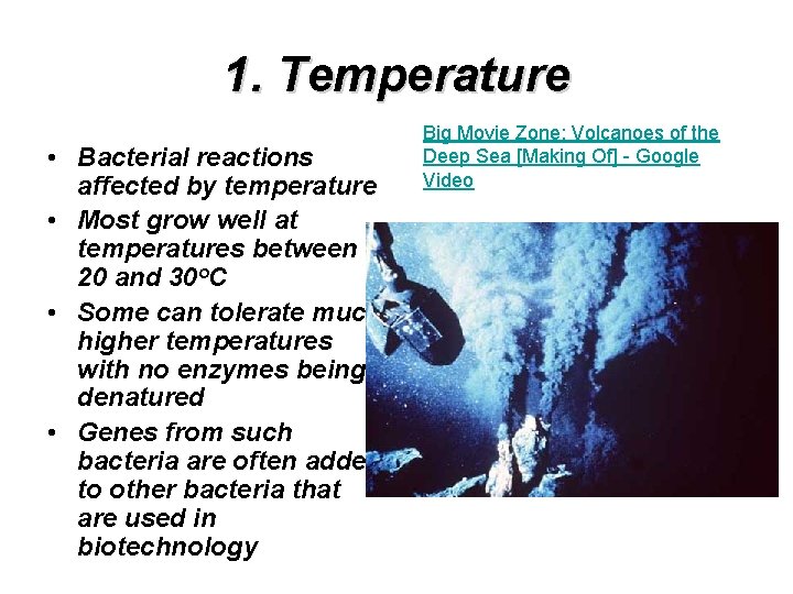 1. Temperature • Bacterial reactions affected by temperature • Most grow well at temperatures