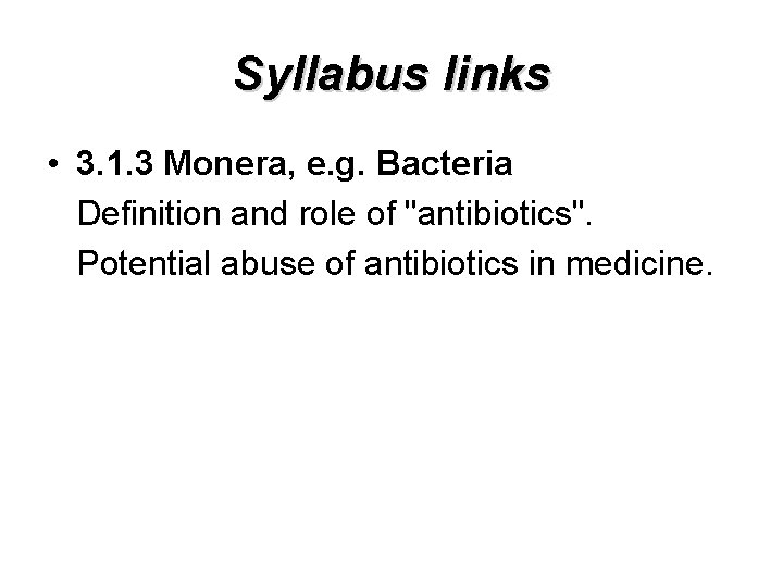 Syllabus links • 3. 1. 3 Monera, e. g. Bacteria Definition and role of