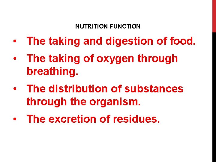 NUTRITION FUNCTION • The taking and digestion of food. • The taking of oxygen