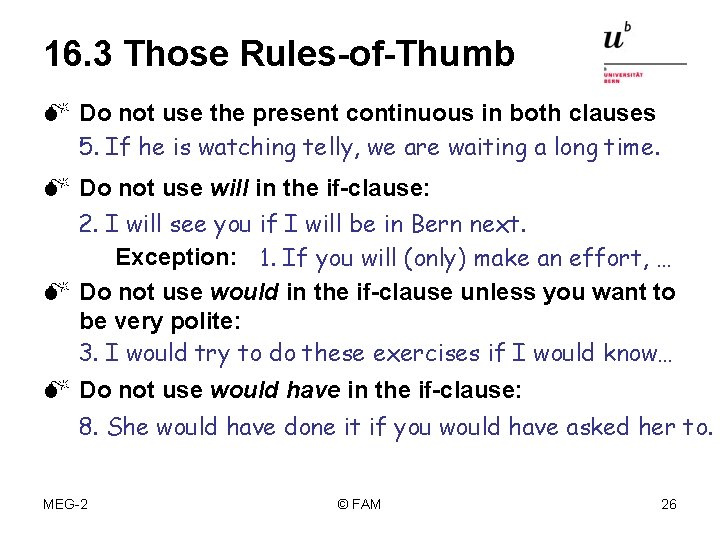16. 3 Those Rules-of-Thumb Do not use the present continuous in both clauses 5.