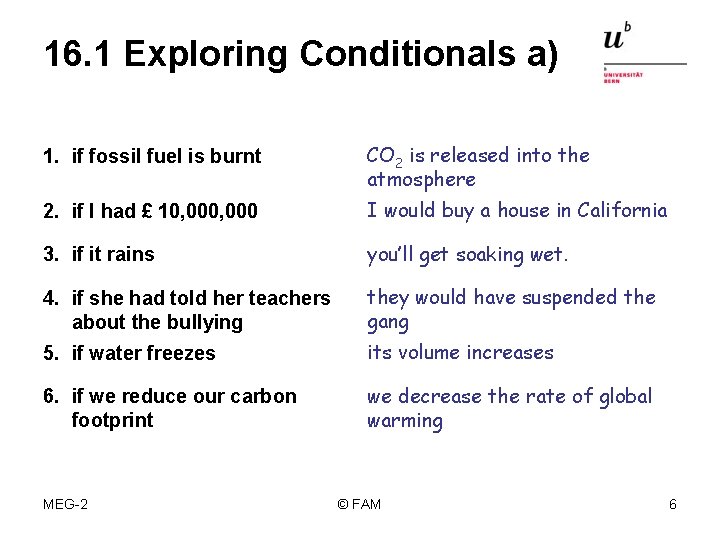 16. 1 Exploring Conditionals a) 1. if fossil fuel is burnt CO 2 is
