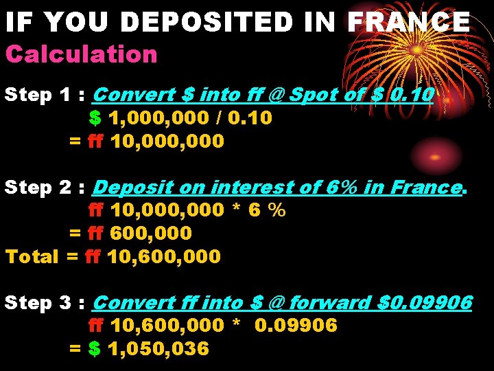 IF YOU DEPOSITED IN FRANCE Calculation Step 1 : Convert $ into ff @