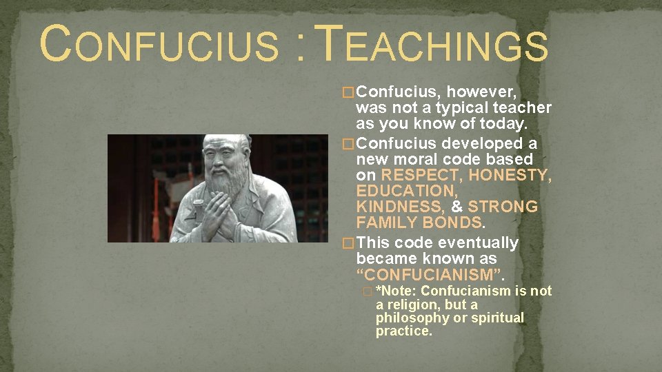 CONFUCIUS : TEACHINGS � Confucius, however, was not a typical teacher as you know