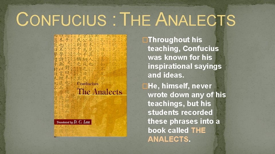 CONFUCIUS : THE ANALECTS �Throughout his teaching, Confucius was known for his inspirational sayings