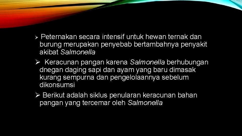 Peternakan secara intensif untuk hewan ternak dan burung merupakan penyebab bertambahnya penyakit akibat Salmonella