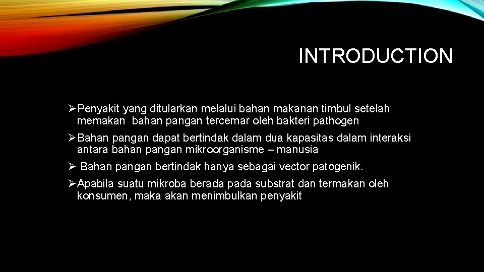 INTRODUCTION ØPenyakit yang ditularkan melalui bahan makanan timbul setelah memakan bahan pangan tercemar oleh