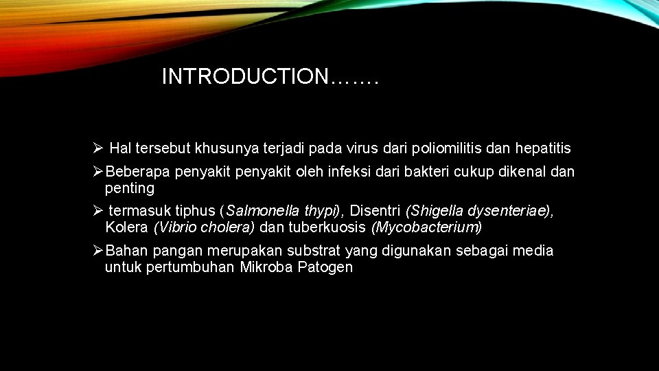 INTRODUCTION……. Ø Hal tersebut khusunya terjadi pada virus dari poliomilitis dan hepatitis ØBeberapa penyakit