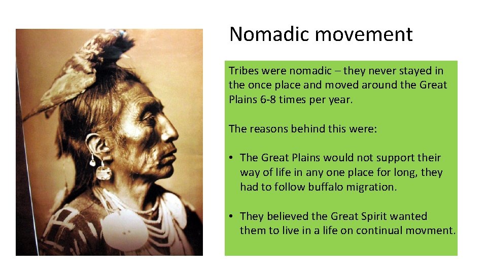 Nomadic movement Tribes were nomadic – they never stayed in the once place and