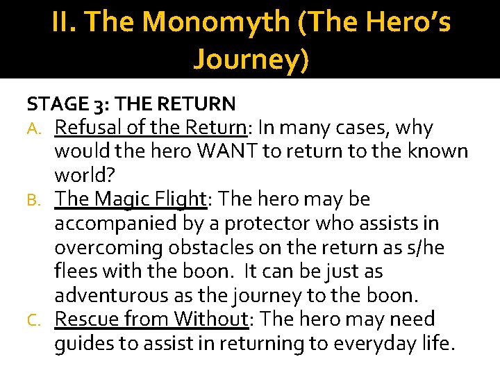 II. The Monomyth (The Hero’s Journey) STAGE 3: THE RETURN Refusal of the Return: II. The Monomyth (The Hero’s Journey) STAGE 3: THE RETURN Refusal of the Return: