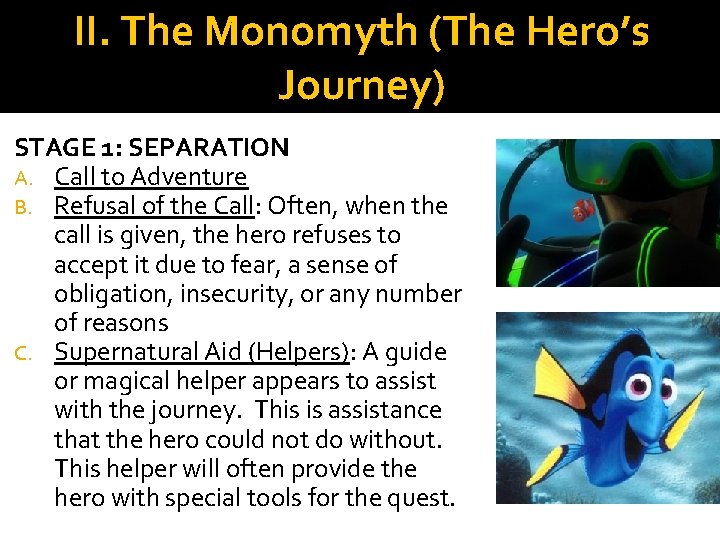 II. The Monomyth (The Hero’s Journey) STAGE 1: SEPARATION A. Call to Adventure B. II. The Monomyth (The Hero’s Journey) STAGE 1: SEPARATION A. Call to Adventure B.